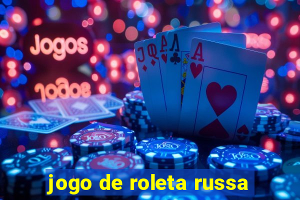 jogo de roleta russa